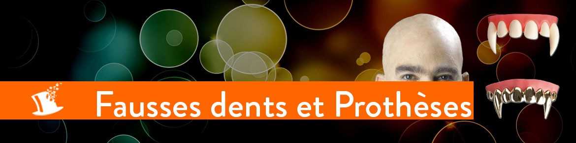 Fausses dents et prothèses