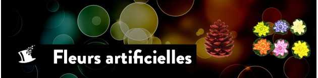 Fleurs artificielles et astuces diverses