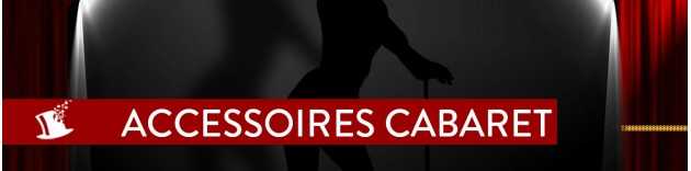 Accessoires Cabaret